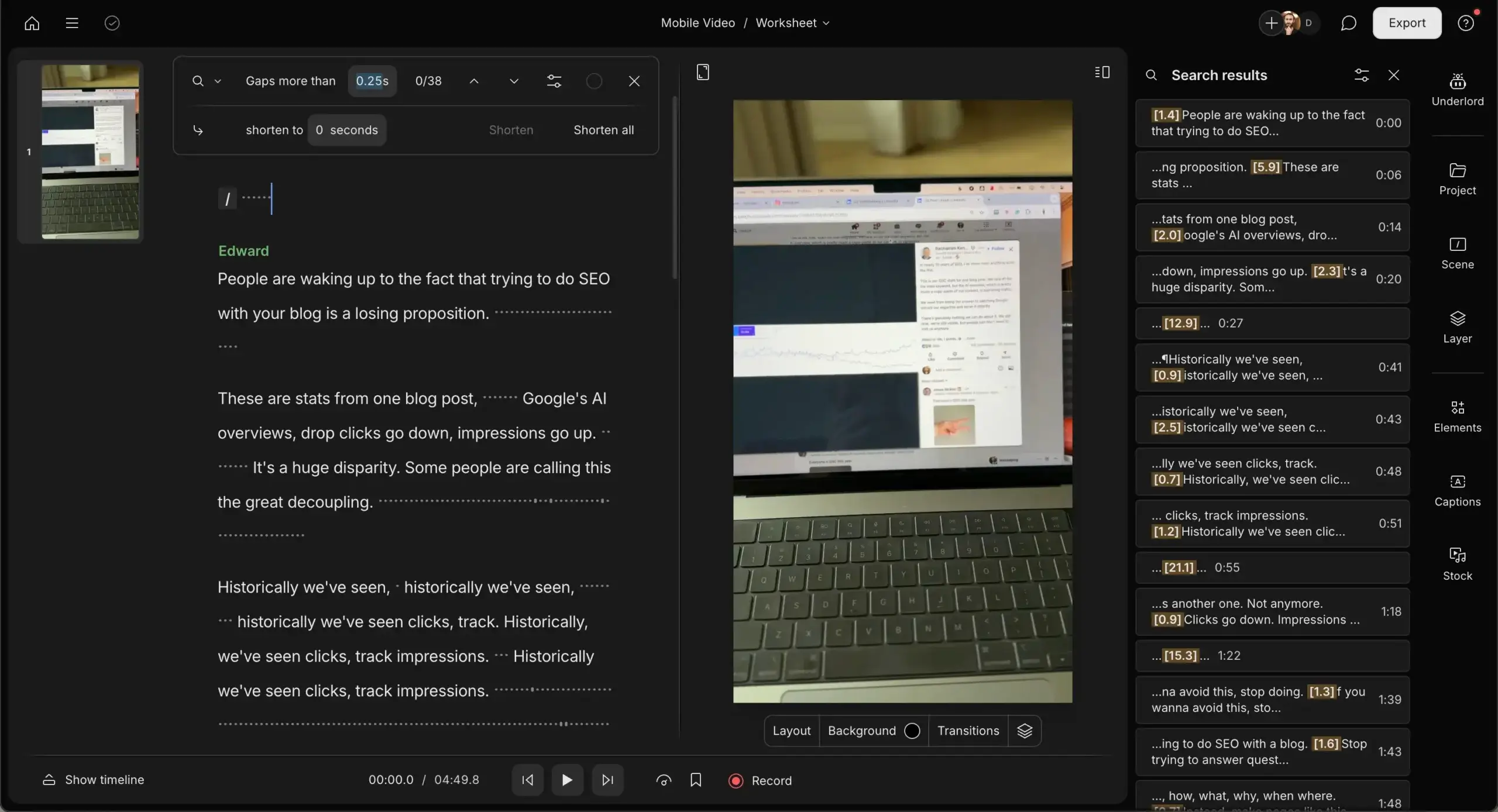 Editing in Descript - you automatically get the transcript, can remove gaps between works with one click, and remove bad takes easily.