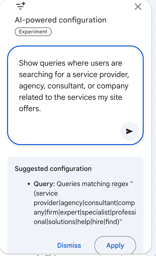 Screenshot of Google Search Console’s “AI-powered configuration” experiment. The prompt says, “Show queries where users are searching for a service provider, agency, consultant, or company related to the services my site offers.” Suggested configuration shows a query regex including terms such as service provider, agency, consultant, company, firm, expert, specialist, professional, solutions, help, hire, and find.