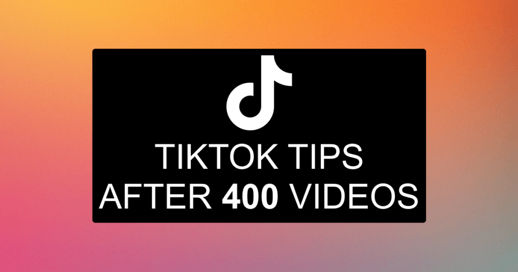 TikTok Tips After 400 Videos