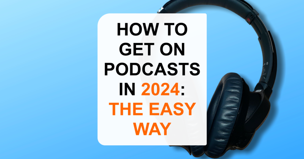 How to Get On Podcasts as a Guest in 2024: The Easy Way